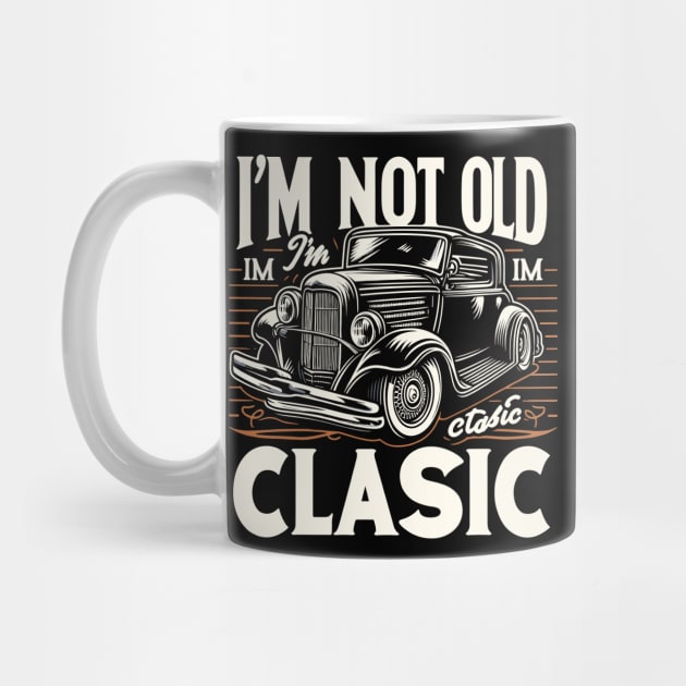 i'm not old i'm classic by Rizstor